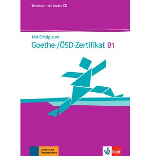Mit Erfolg zum Goethe-/ÖSD-Zertifikat B1, Testbuch + Audio-CD