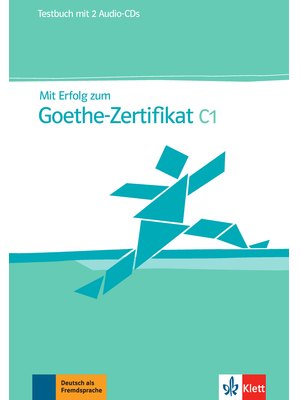 Mit Erfolg zum Goethe-Zertifikat C1, Testbuch + 2 Audio-CDs