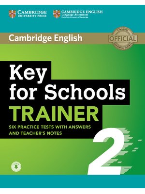 Key for Schools Trainer 2, Six Practice Tests with Answers and Teacher's Notes with Audio