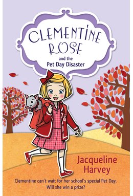 Clementine Rose. The Pet Day Disaster