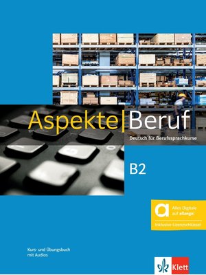 Aspekte Beruf B2 - Kurs- und Übungsbuch mit Audios inklusive Lizenzschlüssel allango (24 Monate)