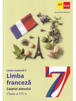 LIMBA FRANCEZĂ - L2. Caietul elevului. Clasa a VII-a