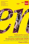 Teste pentru succes. LIMBA ȘI LITERATURA ROMÂNĂ. Clasa a VIII-a