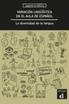 Variación lingüística en el aula de español. La diversidad de la lengua