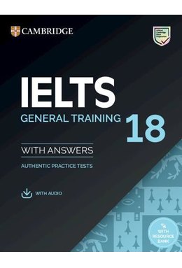 IELTS 18 General Training Student's Book with Answers with Audio with Resource Bank Authentic Practice Tests