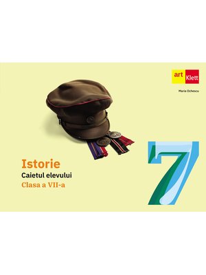 ISTORIE. Caietul elevului. Clasa a VII-a