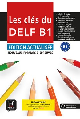 Les clés du DELF B1 Édition actualisée hybride – Livre de l’élève