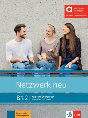 Netzwerk neu B1.2 - Hybride Ausgabe allango, Kurs- und Übungsbuch mit Audios und Videos inklusive Lizenzschlüssel allango (24 Monate) Netzwerk neu B1.2 - Hybride Ausgabe allango, Kurs- und Übungsbuch mit Audios und Videos inklusive Lizenzschlüssel allango (24 Monate)